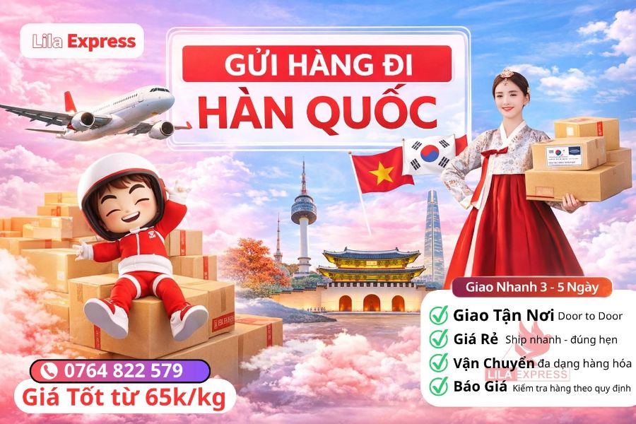 Gửi Hàng Đi Hàn Quốc – Nhanh Chóng, An Toàn | Lila Express