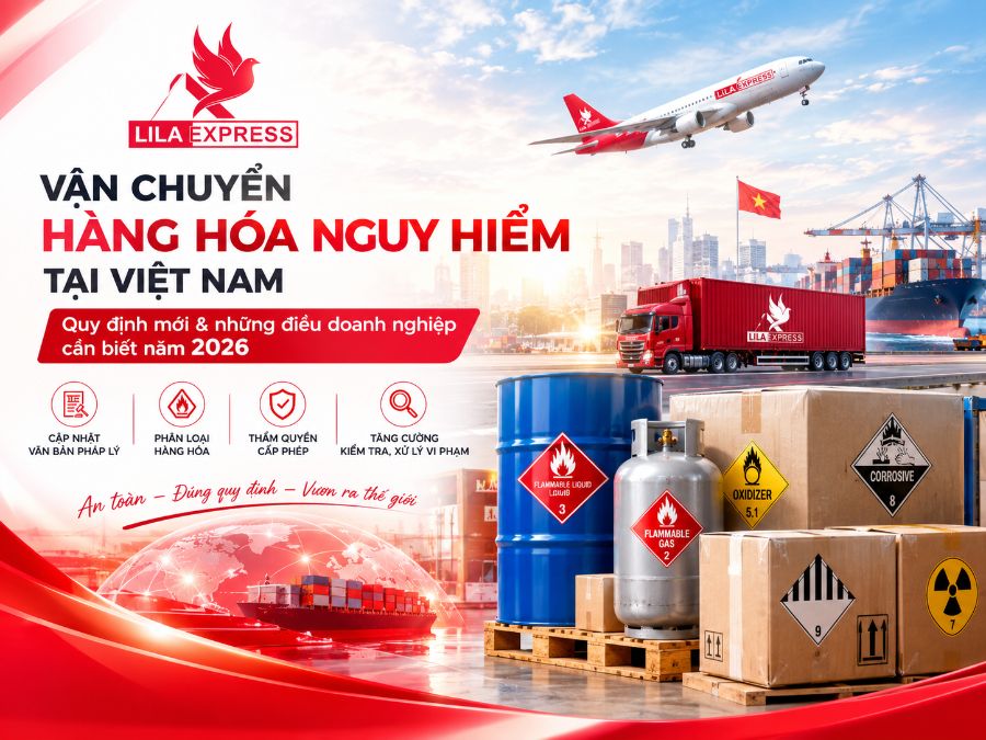 Vận chuyển hàng hóa nguy hiểm tại Việt Nam: Những quy định mới doanh nghiệp cần biết năm 2026